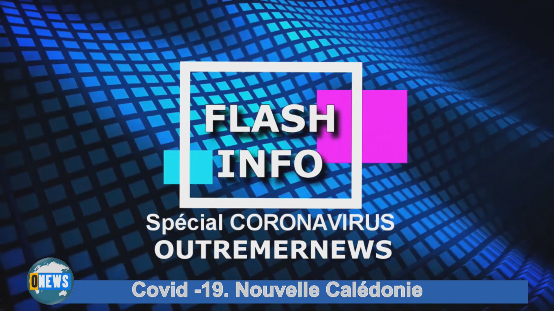 [Vidéo] Onews Covid 19 Édition Spéciale Nouvelle Calédonie avec Caledonia