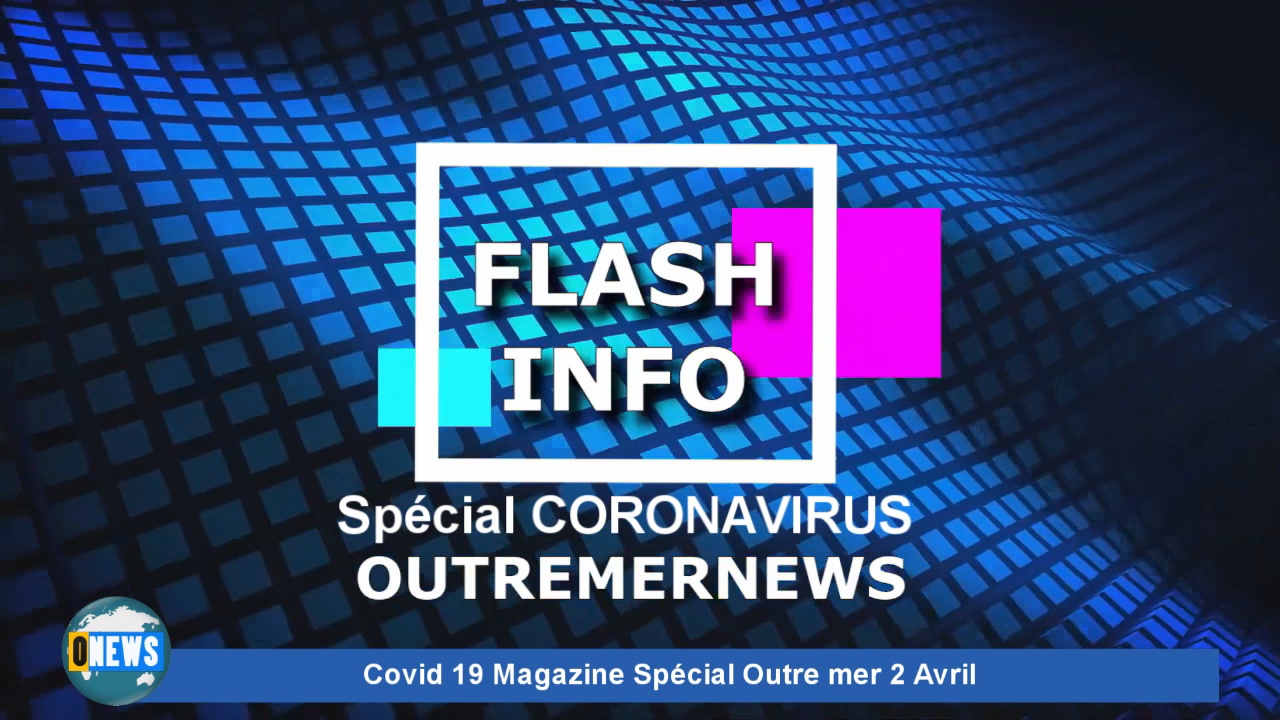 [Vidéo] Covid-19. Magazine Spécial Outre mer 2 avril
