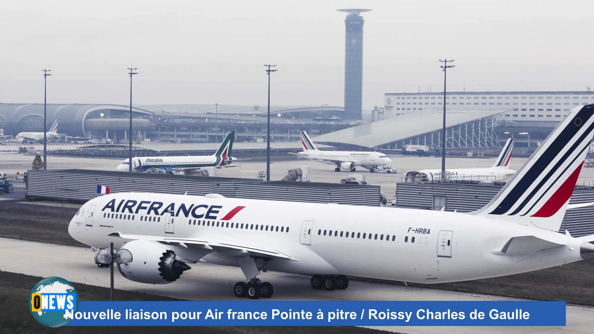 [Vidéo] Hexagone. Nouvelle liaison pour Air france Pointe à pitre / Roissy Charles de Gaulle.