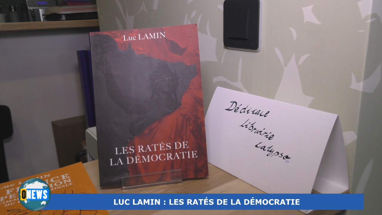 [Vidéo] Onews littérature « LES RATÉS DE LA DÉMOCRATIE » Luc LAMIN.