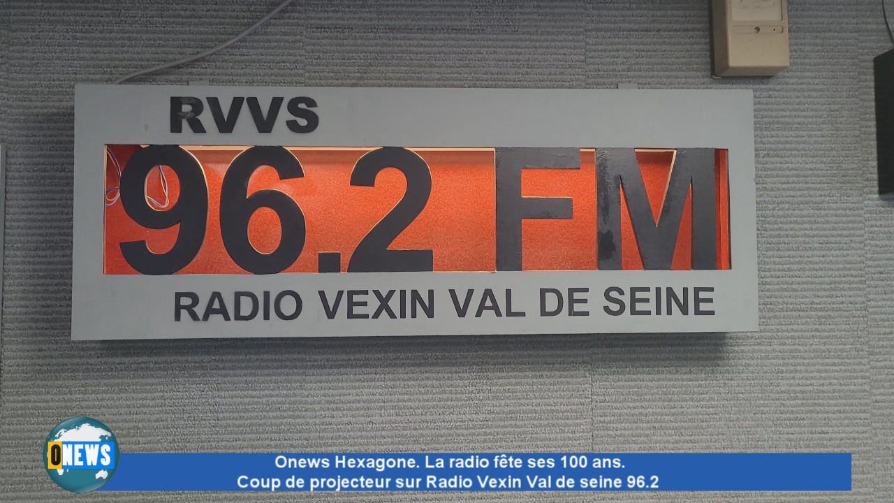 [Vidéo] Onews Hexagone. les 100 ans de la radio. Coup de projecteur sur Radio Vexin Val de seine 96.2