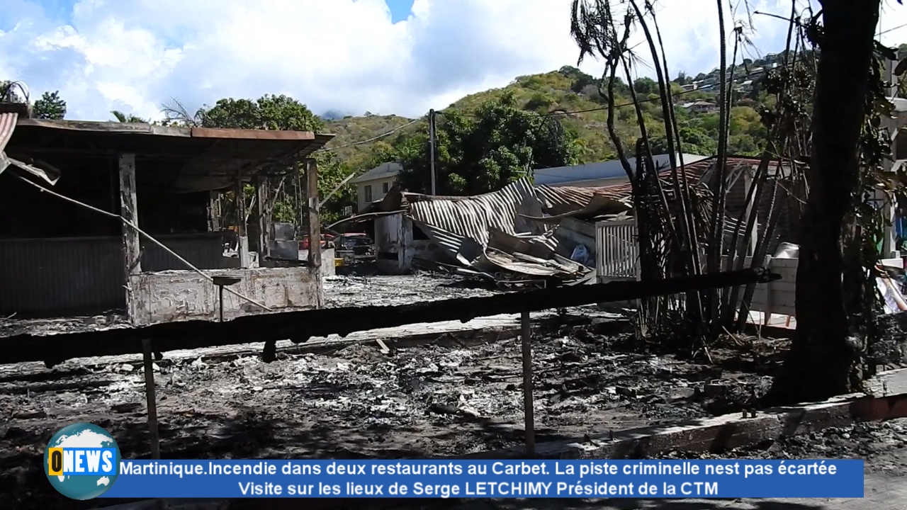 [Vidéo] Onews Martinique. Incendie dans deux restaurants au Carbet. Serge LETCHIMY Président de la CTM sur place