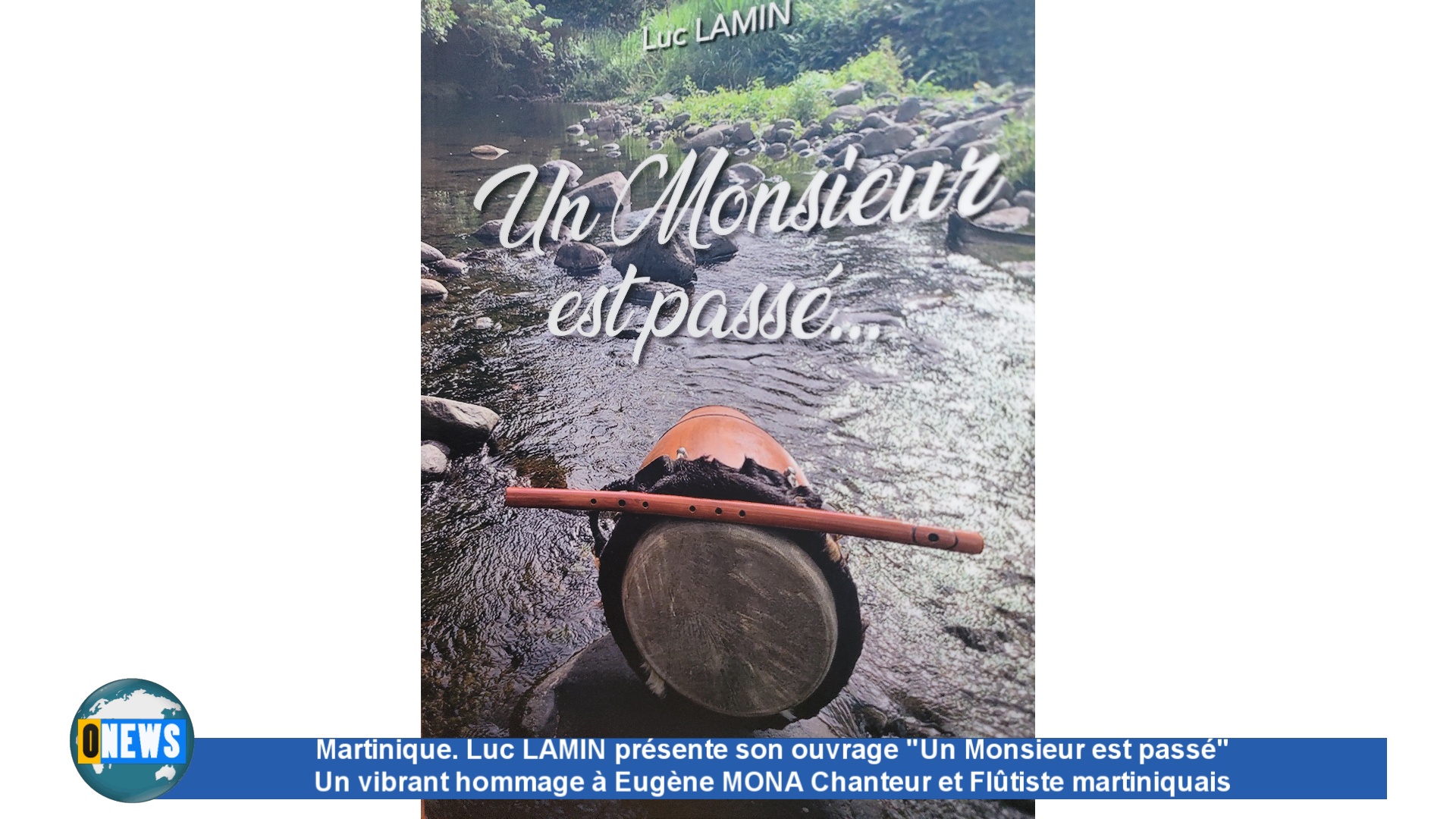 [Vidéo] Martinique. Luc LAMIN présente son dernier ouvrage ‘Un Monsieur est passé’ en hommage à Eugène MONA