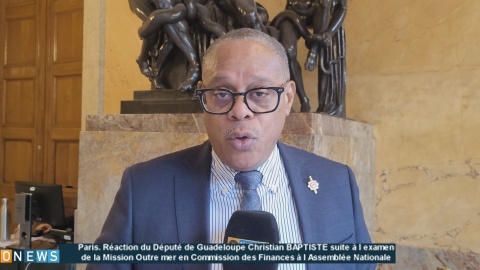 Réaction du Député de Guadeloupe Christian BAPTISTE suite à l examen de la Mission Outre mer en Commission des Finances à l Assemblée Nationale
