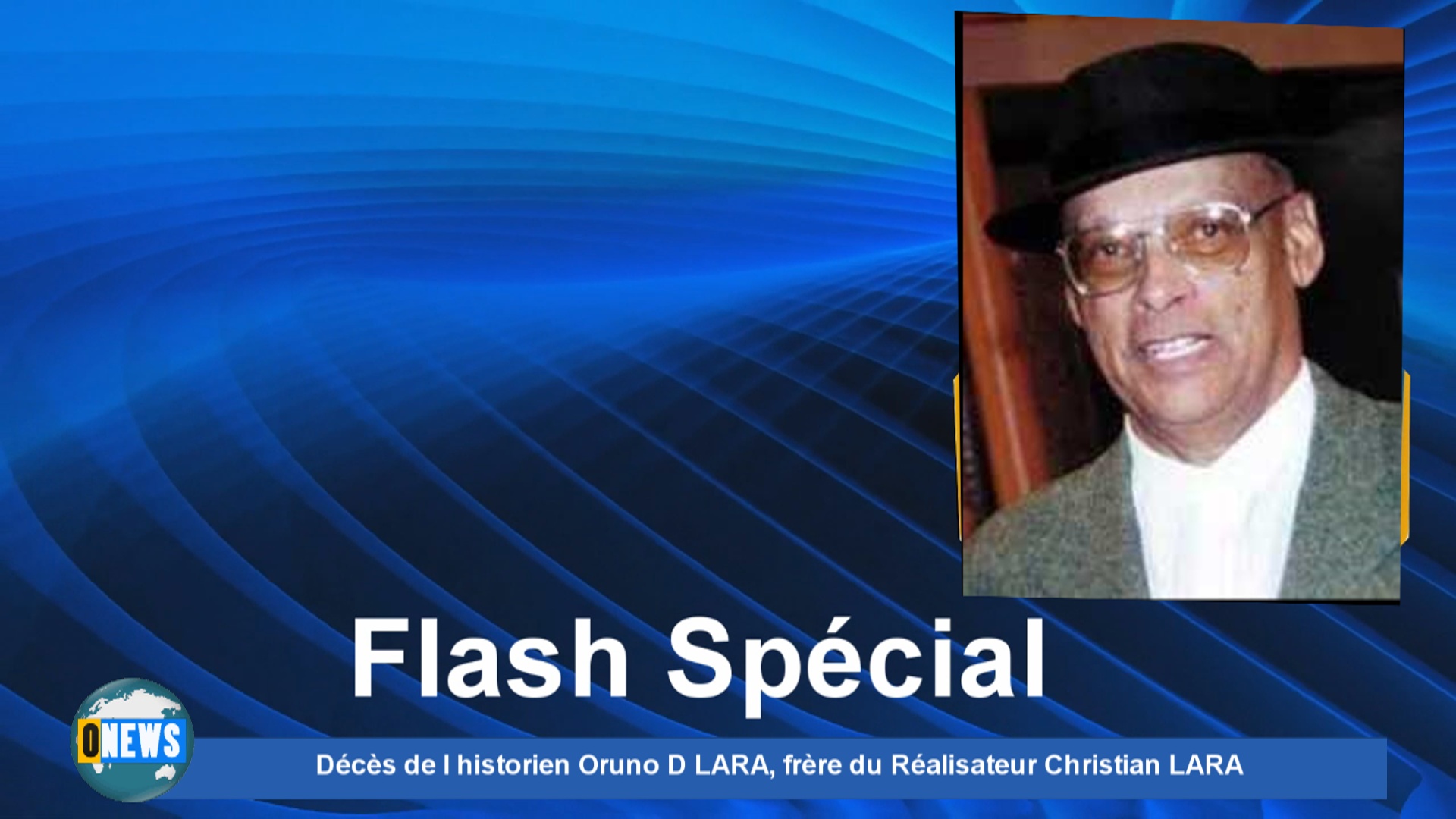 [Vidéo] Onews. Décès de l historien Oruno D LARA, frère du Réalisateur Christian LARA