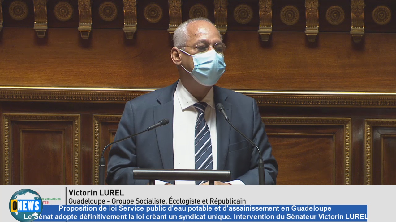 [Vidéo] Onews Guadeloupe. Le sénat adopte la création d un syndicat unique de l’eau. Intervention du Sénateur Victorin LUREL