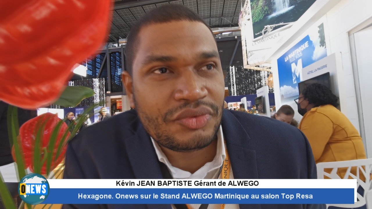[Vidéo] Hexagone. Onews sur le Stand ALWEGO Martinique au salon Top Resa