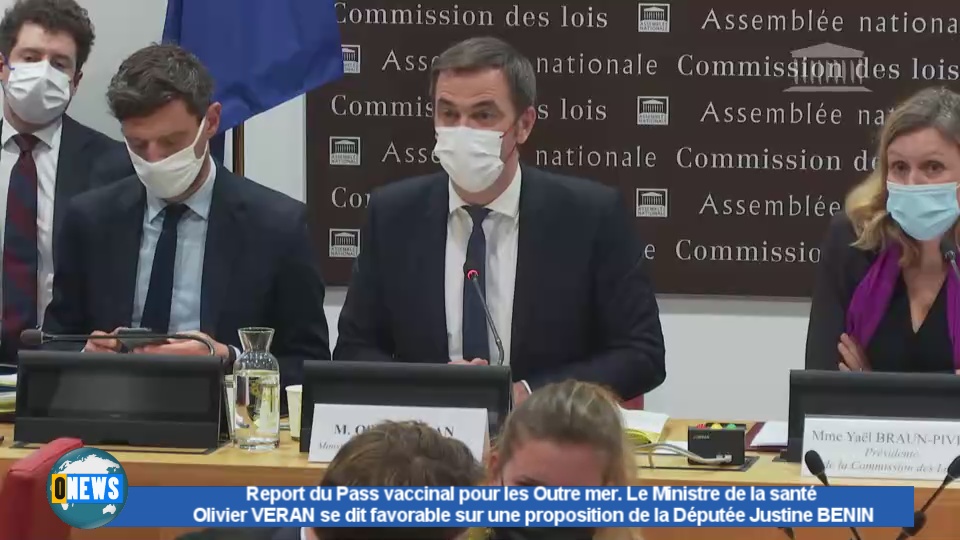 [Vidéo] Report du Pass vaccinal pour les Outre mer. Le Ministre de la santé  Olivier VERAN se dit favorable sur une proposition de la Députée Justine BENIN