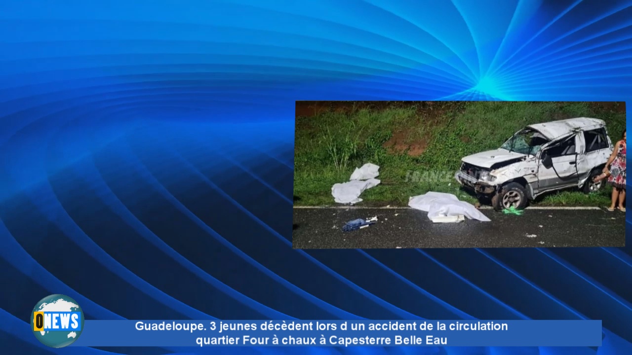 Onews Guadeloupe. Dramatique accident de la circulation. 3 morts