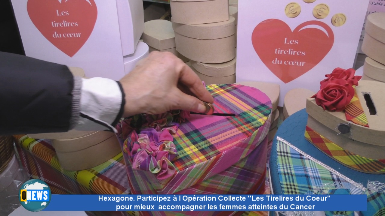 [Vidéo] Hexagone. Participez à l Opération Collecte « Les Tirelires du Coeur »  pour mieux  accompagner les femmes atteintes du Cancer
