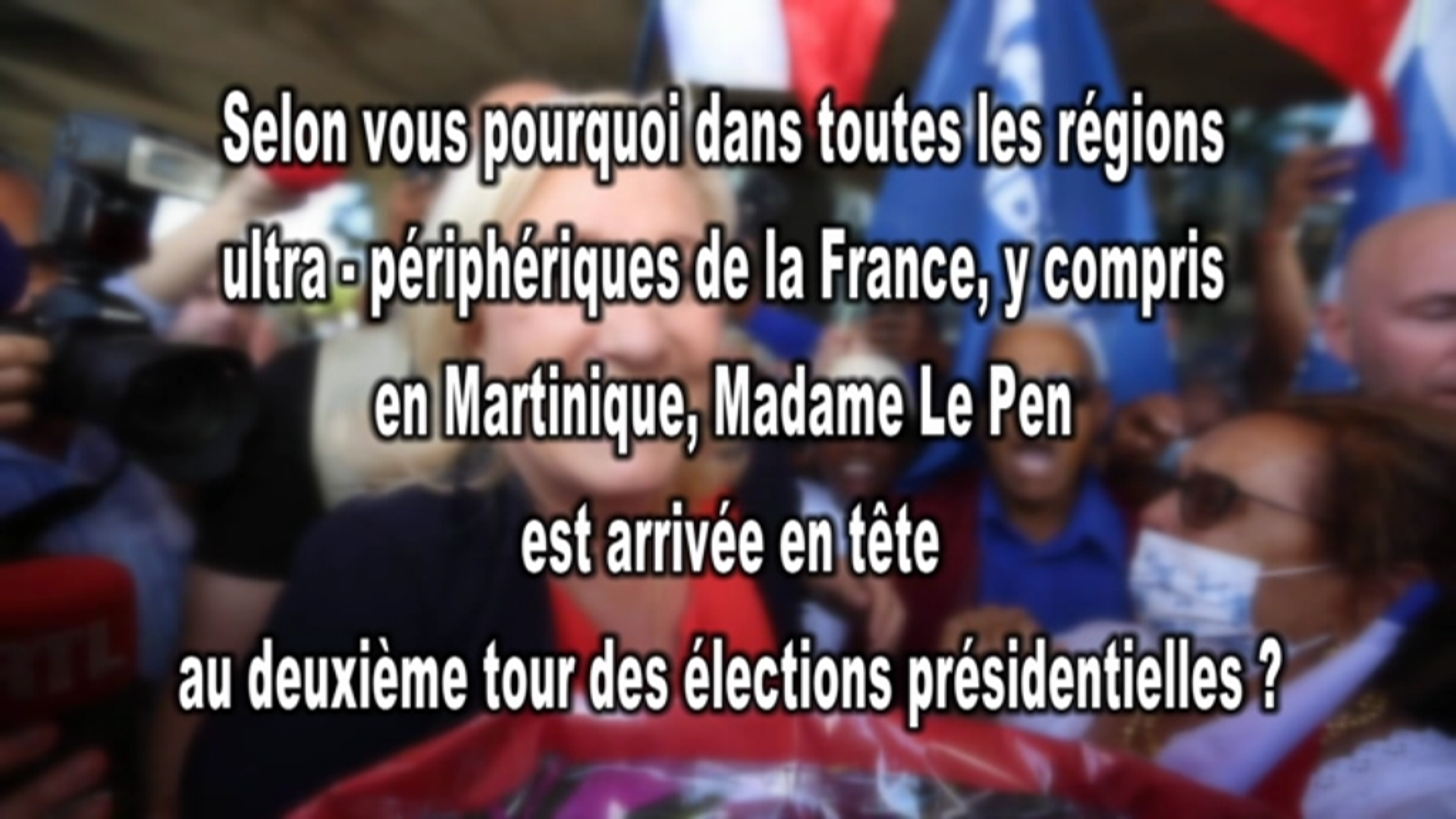 [Vidéo] Martinique.  Micro trottoir pourquoi Marine LEPEN est arrivée en tête en Martinique et dans d autres régions d outre mer